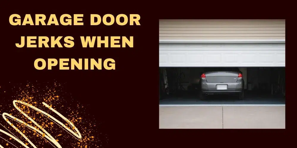 Garage door jerks when opening