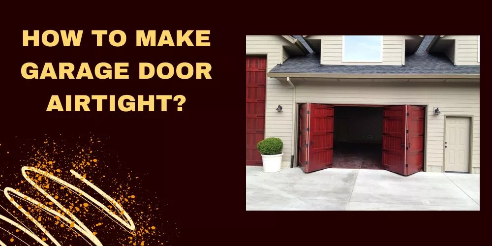 How to make garage door airtight