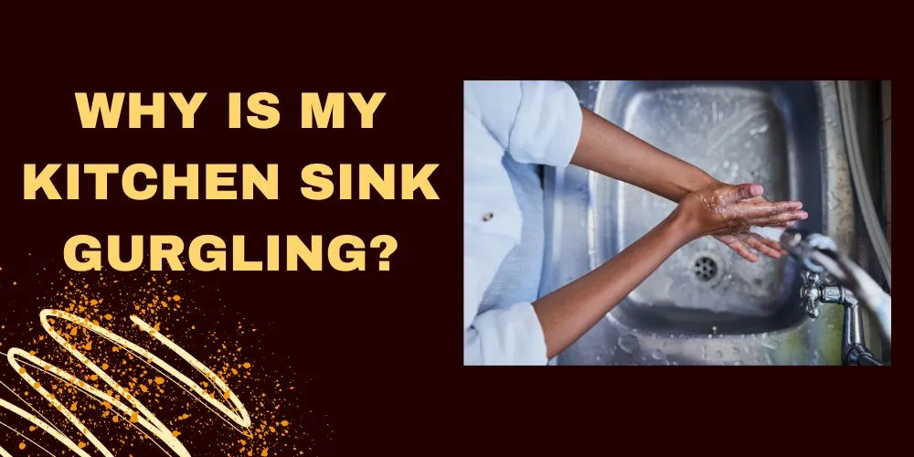 Why is my kitchen sink gurgling