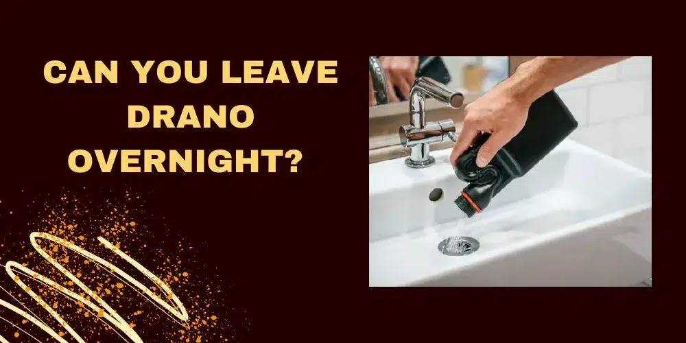 Can You Leave Drano Overnight