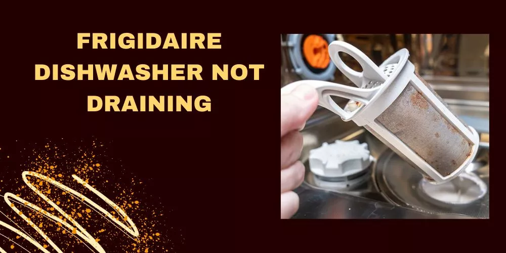 Frigidaire dishwasher not draining