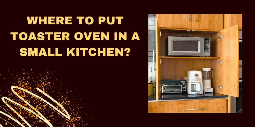 where-to-put-toaster-oven-in-a-small-kitchen-my-honest-tips