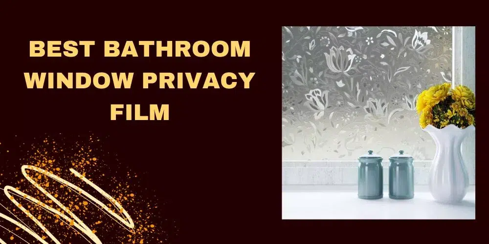 Best bathroom window privacy film