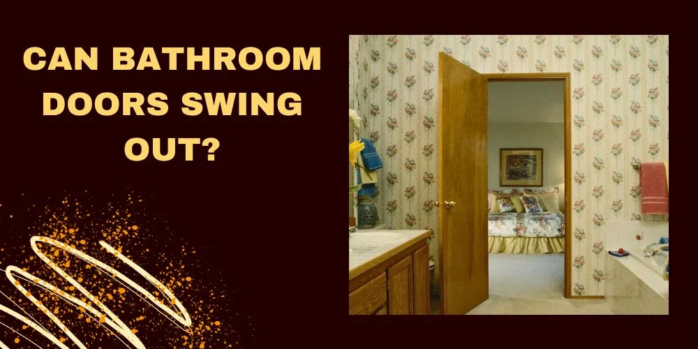 Can bathroom doors swing out