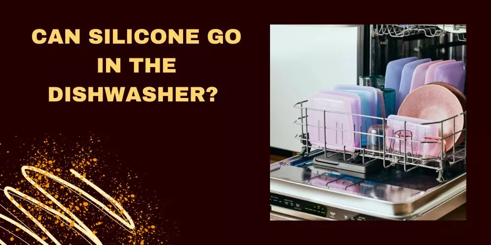 Can silicone go in the dishwasher