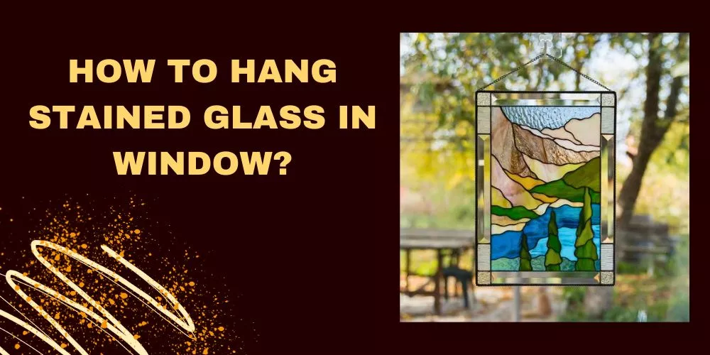 How to hang stained glass in window