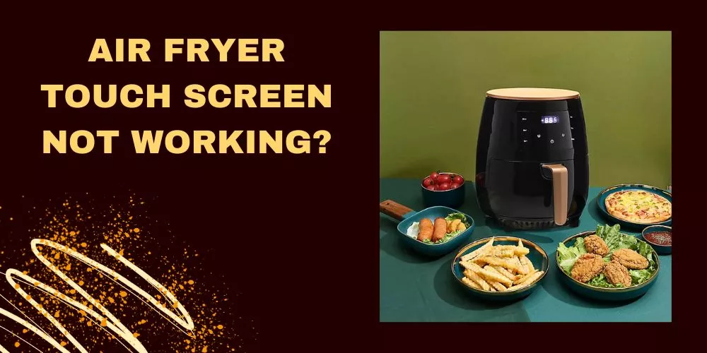 Air fryer touch screen not working