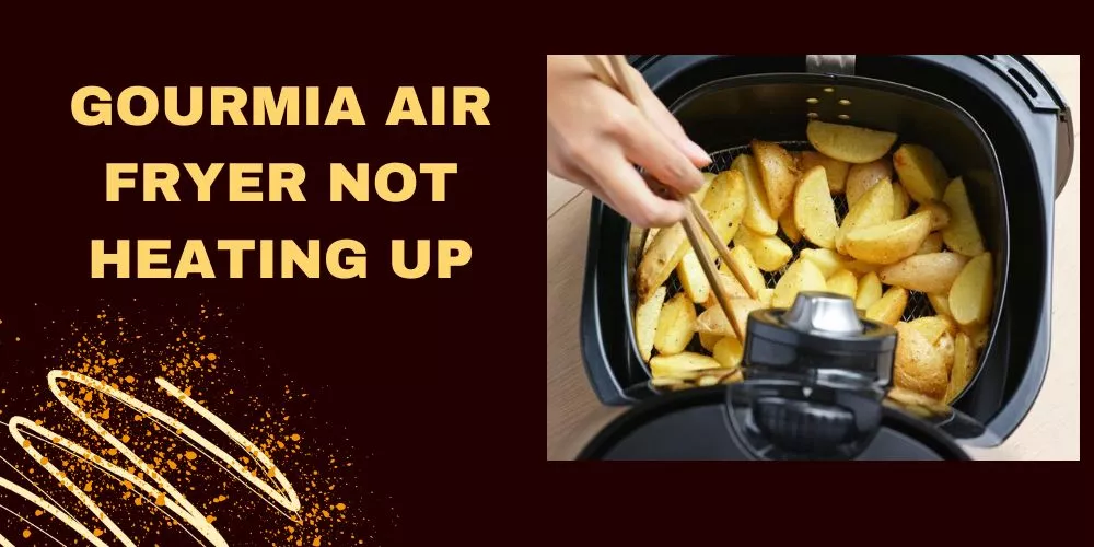 Gourmia air fryer not heating up