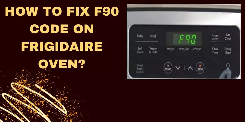 How to Fix F90 Code on Frigidaire Oven