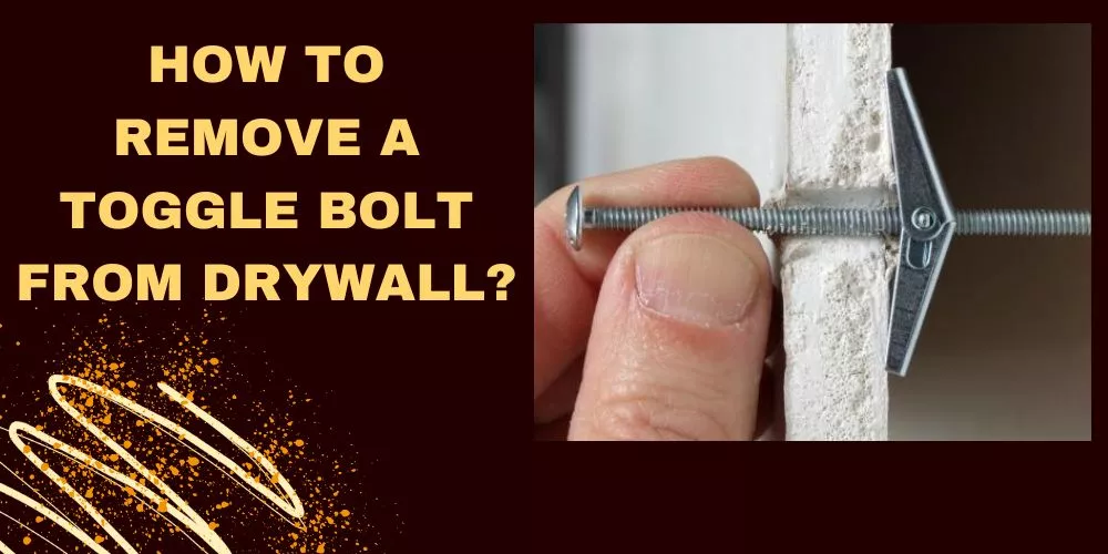 How to Remove a Toggle Bolt from Drywall