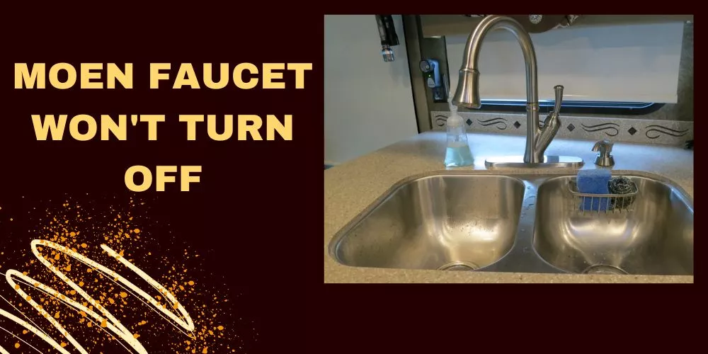 Moen faucet won't turn off
