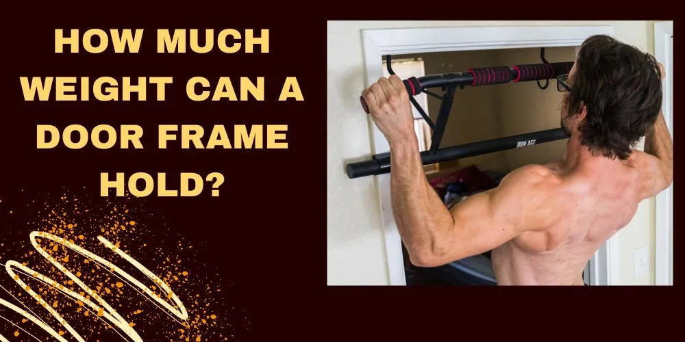 How much weight can a door frame hold