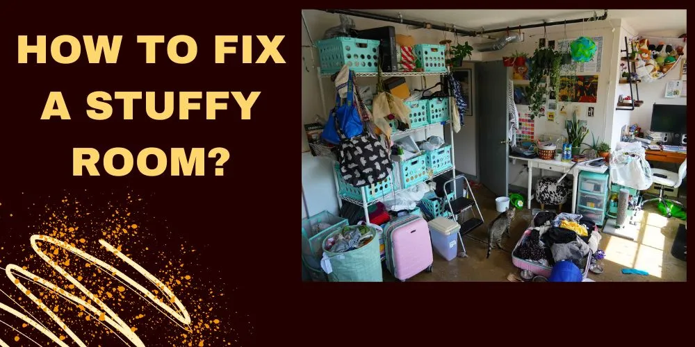 How to fix a stuffy room