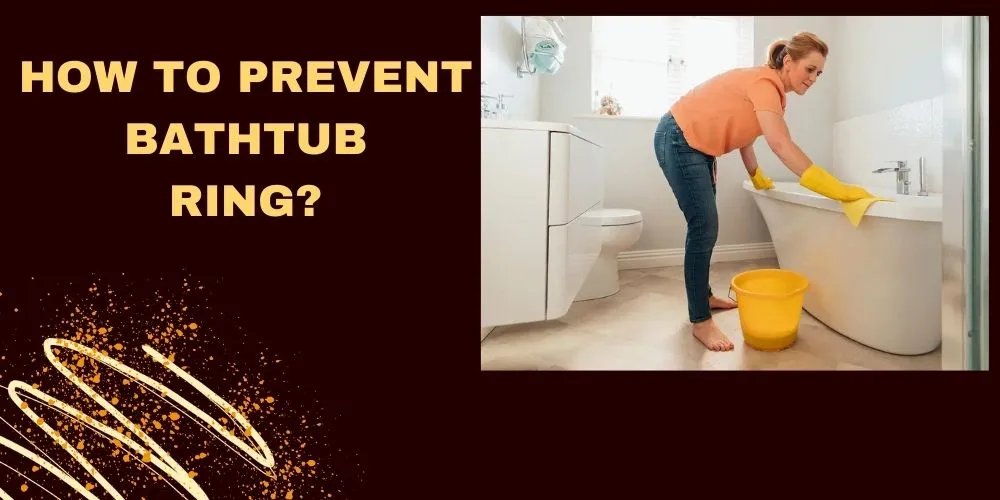 ways to prevent bathtub ring