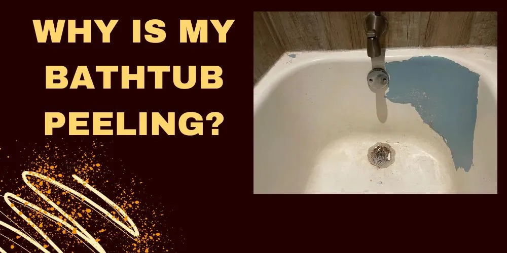 Why is my bathtub peeling