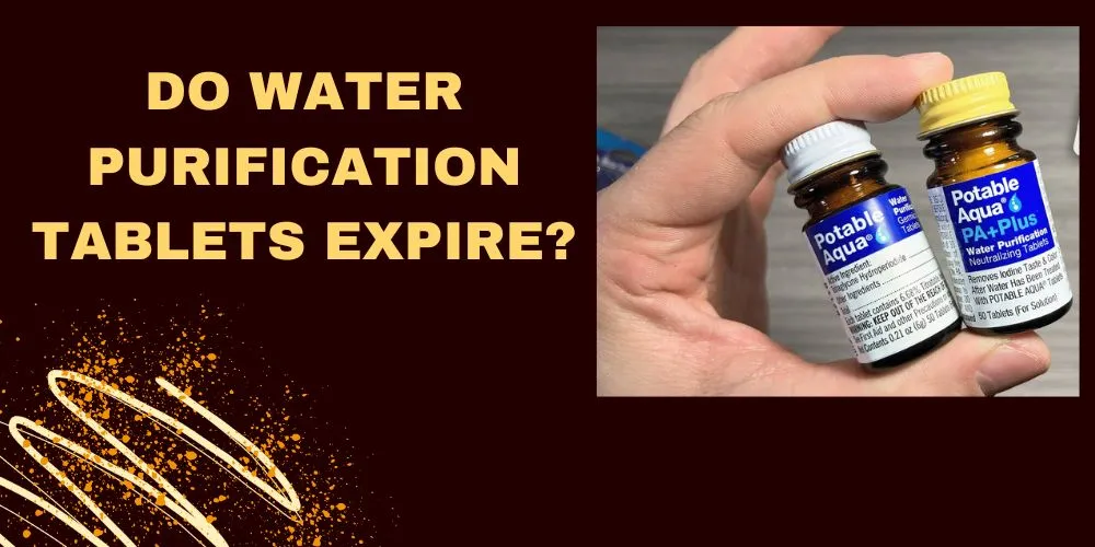 Do Water Purification Tablets Expire