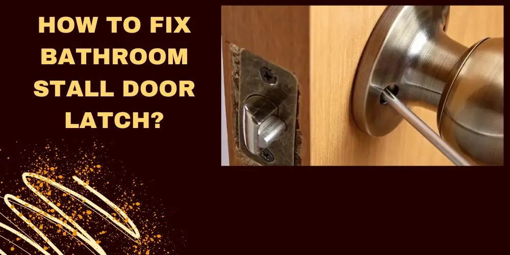 How To Fix Bathroom Stall Door Latch