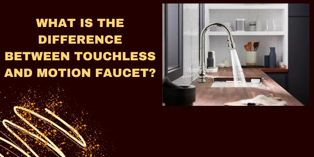 touchless vs motion faucet