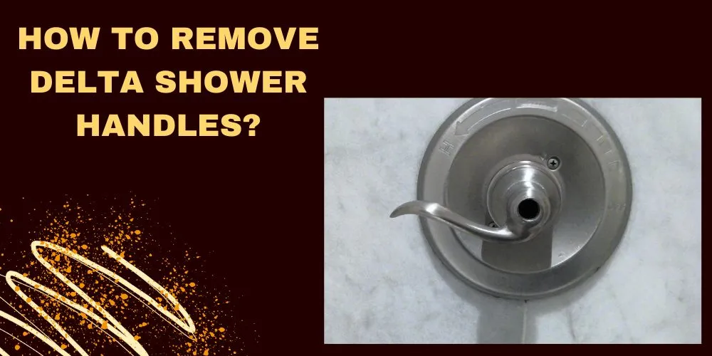 How To Remove Delta Shower Handles
